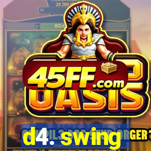 d4. swing